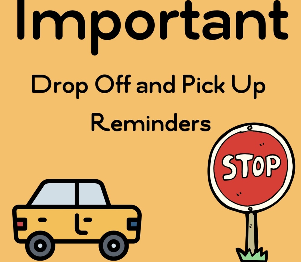 Important Drop Off and Pick Up Reminders